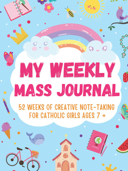 My Weekly Mass Journal 52 Weeks of Creative Note -Taking for Catholic