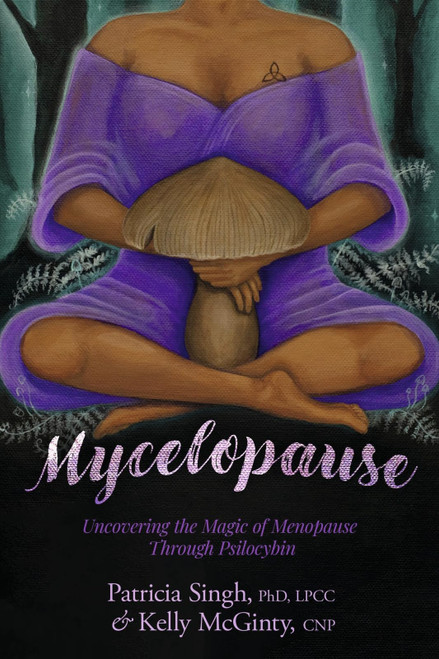 Mycelopause: Uncovering the Magic of Menopause Through Psilocybin