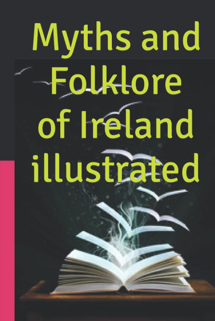 Myths and Folklore of Ireland illustrated
