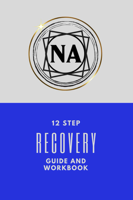 NA 12 Step Recovery Guide And Workbook