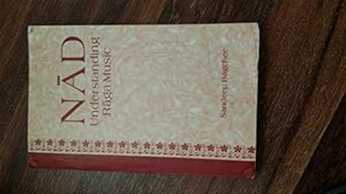 Nad: Understanding Raga Music