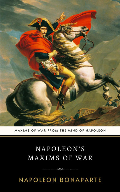 Napoleon's Maxims of War: A Timeless Military Guide of War Strategy and