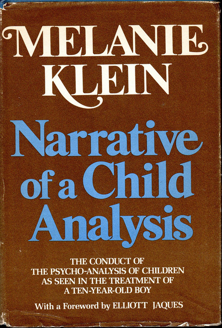 Narrative of a child analysis: The conduct of the psycho-analysis of