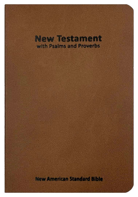 NASB New Testament with Psalms and Proverbs, Brown, Softcover, 2020 text