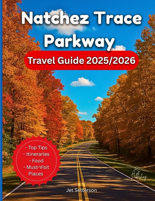 Natchez Trace Parkway Travel Guide 2025/2026