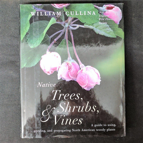 Native Trees, Shrubs, and Vines: A Guide to Using, Growing, and