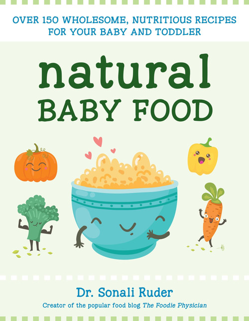 Natural Baby Food: Over 150 Wholesome