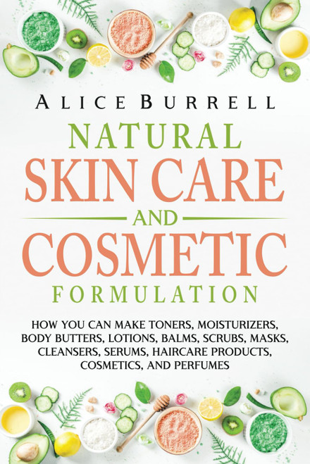 Natural Skin Care and Cosmetic Formulation: How You Can Make Toners