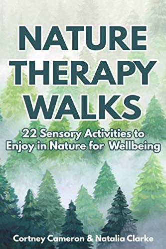 Nature Therapy Walks: 22 Sensory Activities to Enjoy in Nature for