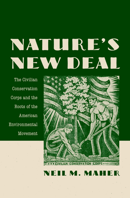 Nature's New Deal: The Civilian Conservation Corps and the Roots of the