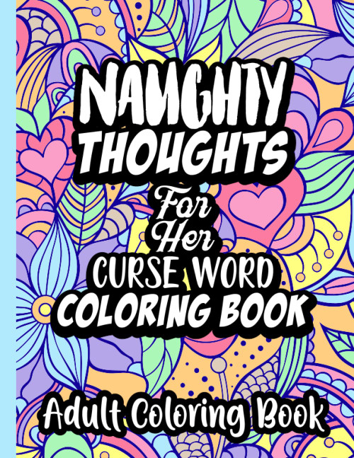 Naughty Thoughts For Her Curse Word Coloring Book Adult Coloring Book