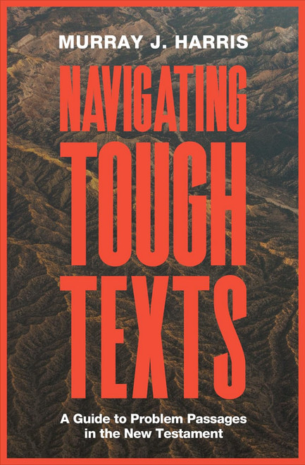 Navigating Tough Texts: A Guide to Problem Passages in the New Testament