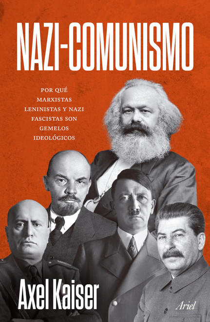 Nazi-Comunismo: Porqué marxistas, leninistas y nazi fascistas son gemelos ideológicos / Nazi-Communism