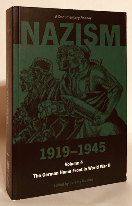 Nazism 1919–1945 Volume 4: The German Home Front in World War II: A Documentary Reader