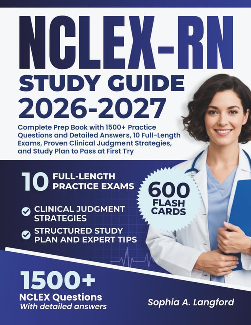 NCLEX-RN STUDY GUIDE 2026–2027: Complete Prep Book with 1500+ Practice Questions and Detailed Answers