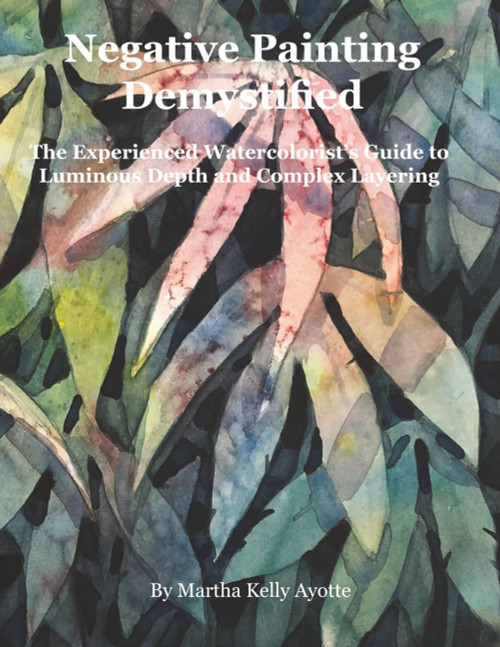 Negative Painting Demystified: The Experienced Watercolorist's Guide to
