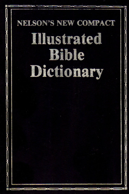 Nelson's New Compact Illustrated Bible Dictionary