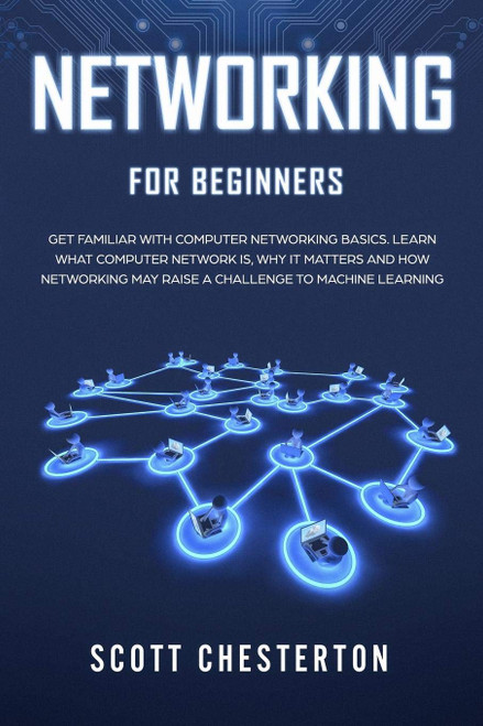 Networking for Beginners: Be Familiar with Computer Network Basics. Learn