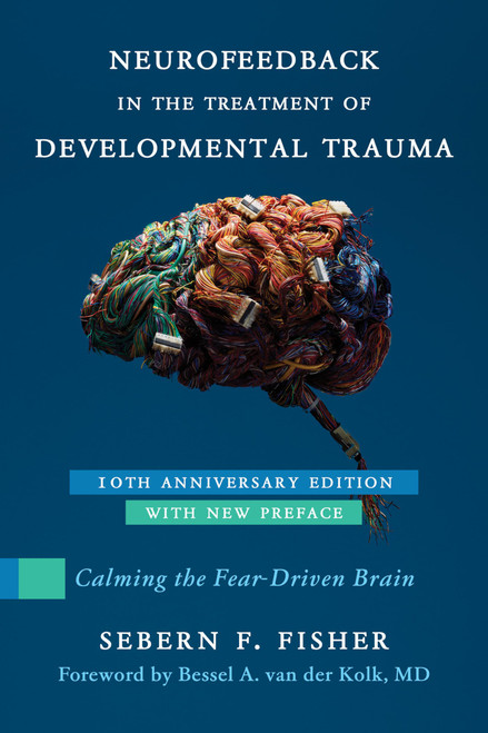 Neurofeedback in the Treatment of Developmental Trauma