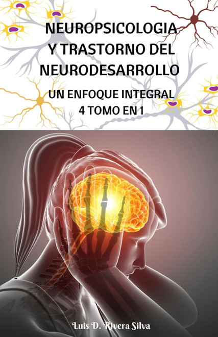 Neuropsicologia y Trastorno del Neurodesarrollo UN Enfoque Integral 4