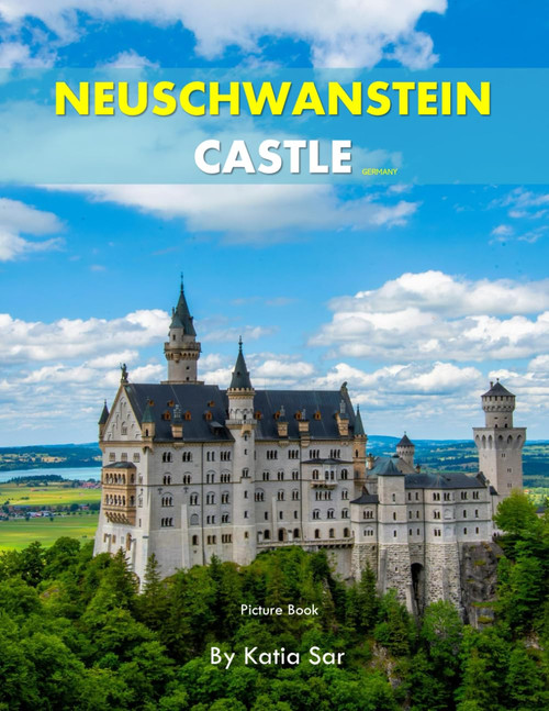 Neuschwanstein Castle: A Perfect Coffee Table Picture Book - Travel and