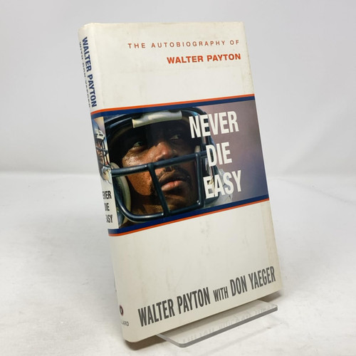 Never Die Easy: The Autobiography of Walter Payton