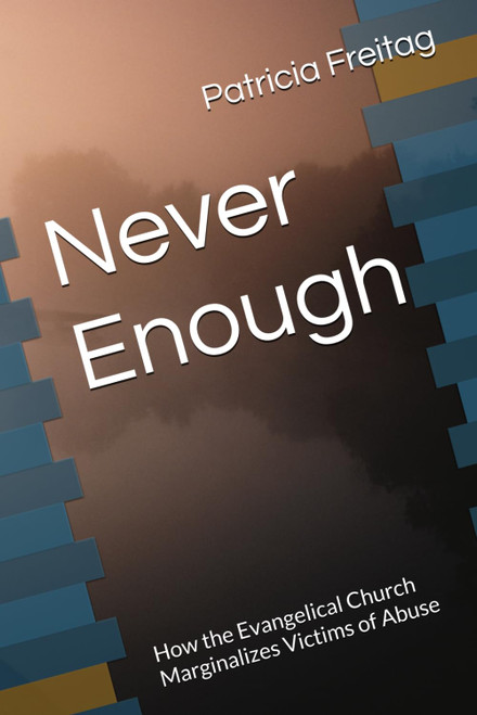 Never Enough: How the Evangelical Church Marginalizes Victims of Abuse
