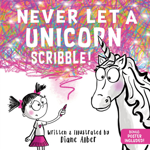 Never Let a Unicorn Scribble: A Magical Picture Book for Creative Kids!