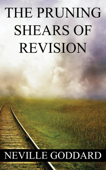 Neville Goddard: The Pruning Shears of Revision