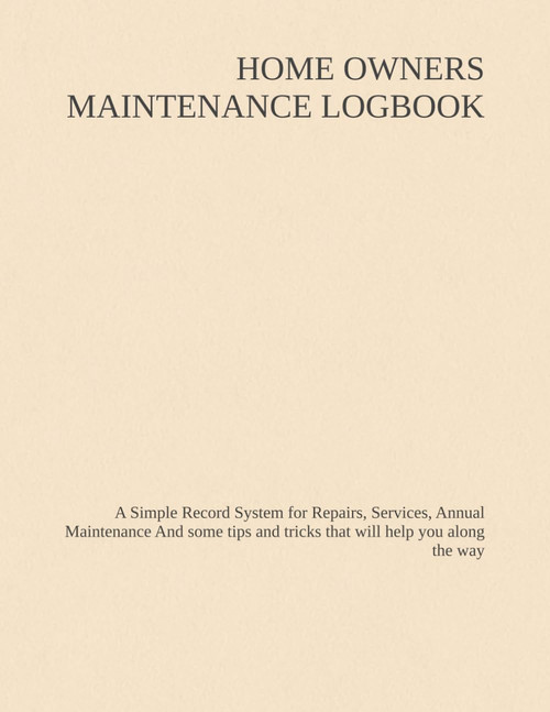 NEW HOME OWNERS MAINTENANCE & INSPECTION LOGBOOK