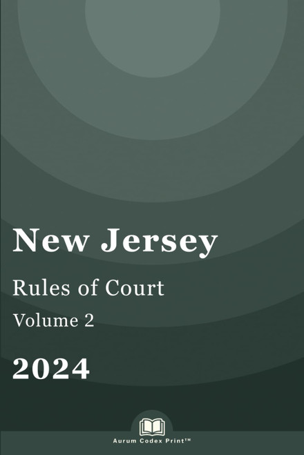 New Jersey Rules of Court 2024 (Volume 2 of 2)