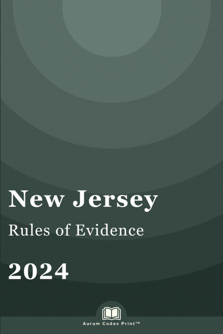 New Jersey Rules of Evidence 2024: New Jersey Court Rules