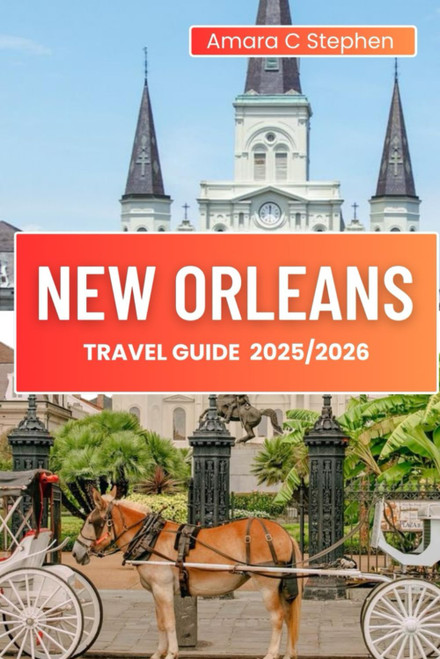 NEW ORLEANS TRAVEL GUIDE 2025/2026: Top Things to Do
