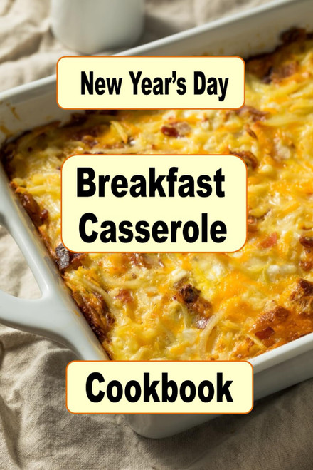 New Year's Day Breakfast Casserole Cookbook