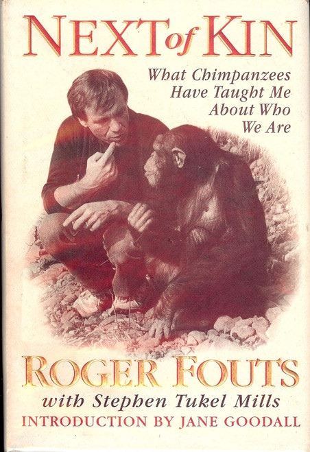 Next of Kin: What My Conversations with Chimpanzees Have Taught Me About