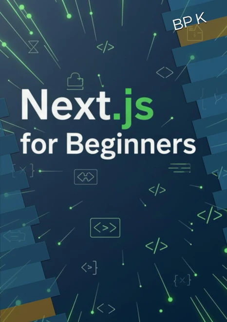 Next.js for Beginners: Build Modern Web Apps Step by Step