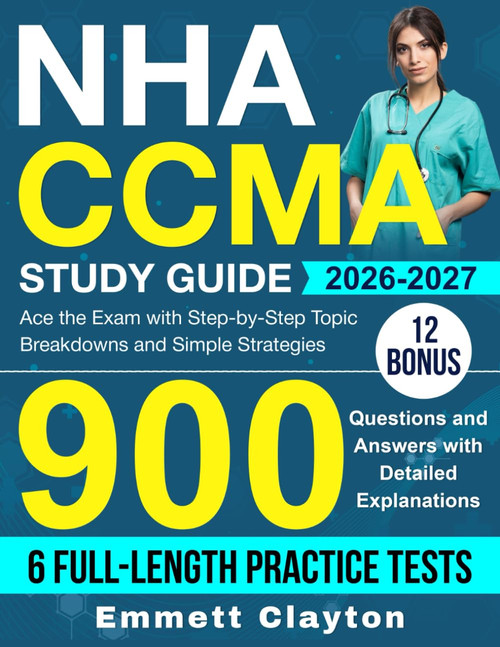 NHA CCMA Study Guide: Ace the Exam with Step-by-Step Topic Breakdowns and