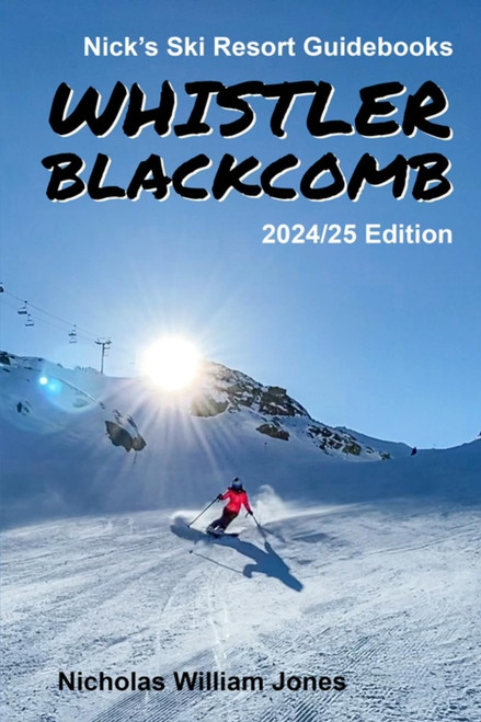 Nick's Ski Resort Guidebook: Whistler Blackcomb 24/25 Edition