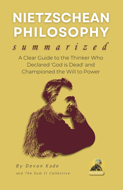 NIETZSCHEAN PHILOSOPHY Summarized