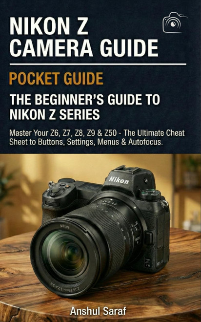 Nikon Z Camera Guide: The Beginner's Guide to Nikon-Z Series: Master Your