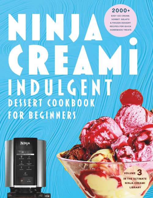 Ninja Creami Indulgent Dessert Cookbook for Beginners