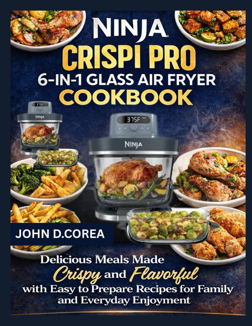Ninja Crispi Pro 6-in-1 Glass Air Fryer Cookbook