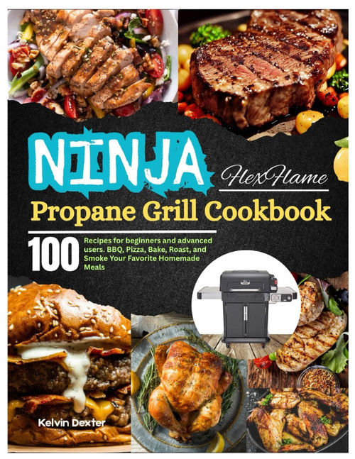 Ninja FlexFlame Propane Grill Cookbook