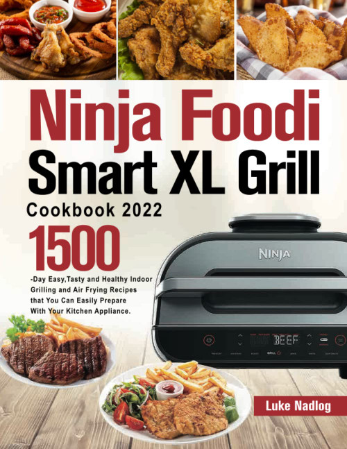 Ninja Foodi Smart XL Grill Cookbook 2022: 1500-Days of Easy