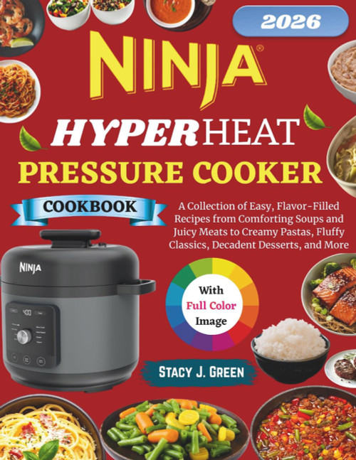 Ninja HyperHeat Pressure Cooker Cookbook: A Collection of Easy