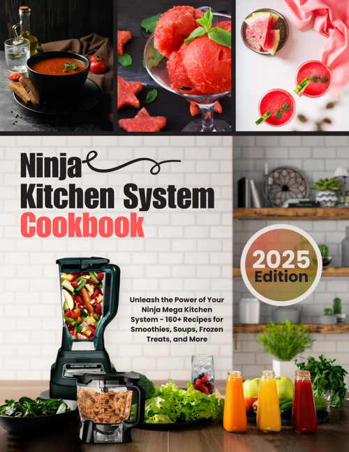 Ninja Kitchen System Cookbook: Unleash the Power of Your Ninja Mega