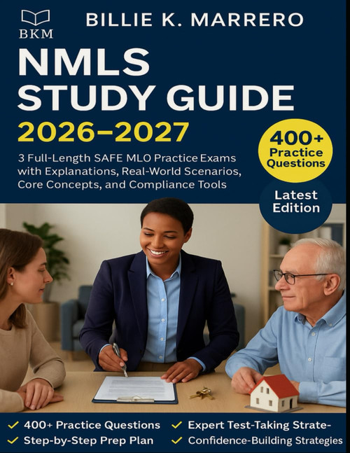 NMLS STUDY GUIDE 2026-2027: 3 Full-Length SAFE MLO Practice Exams with