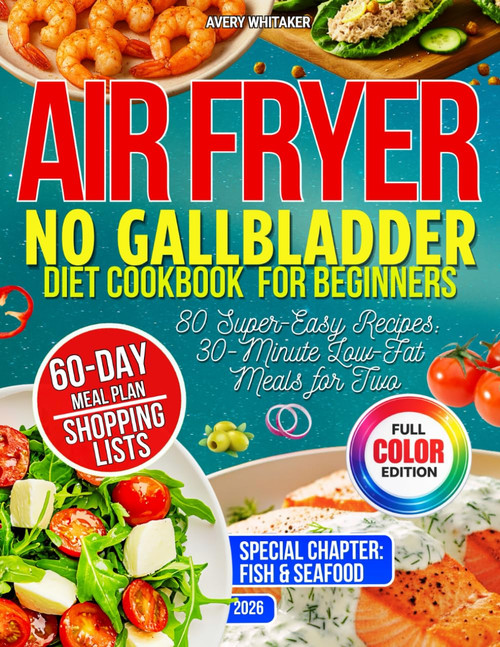 No Gallbladder Diet Cookbook for Beginners – Air Fryer Edition