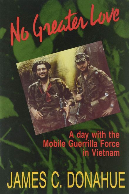 No Greater Love: A day with the Mobile Guerrilla Force in Vietnam