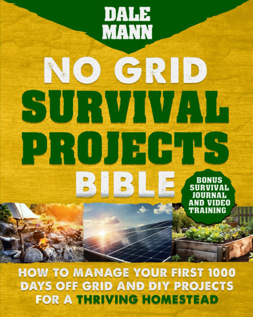No Grid Survival Projects Bible: How to Manage Your First 1000 Days